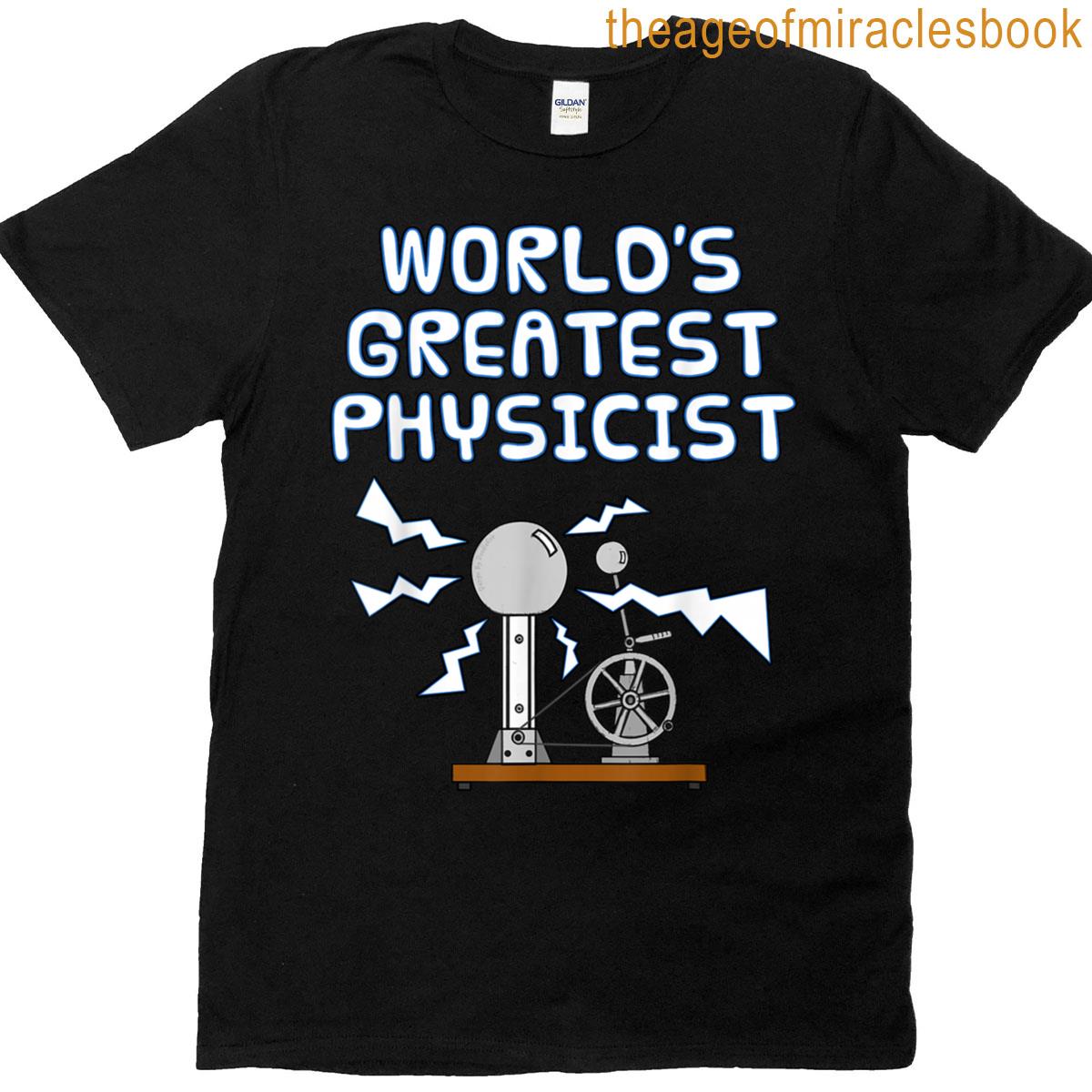 World’s Greatest Physicist Physics Teacher School Science T-shirt