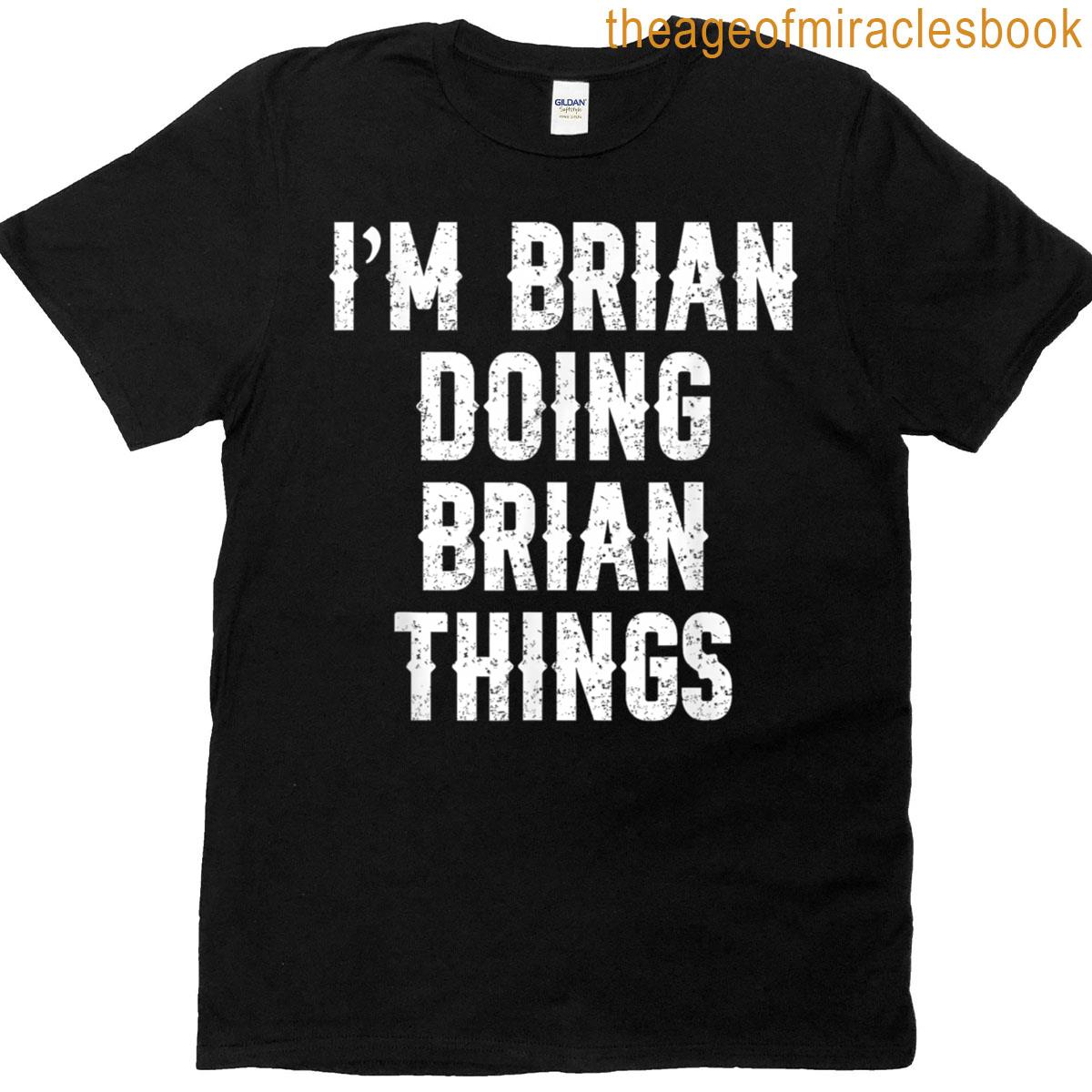 Brian I’m Doing Things Funny T-shirt