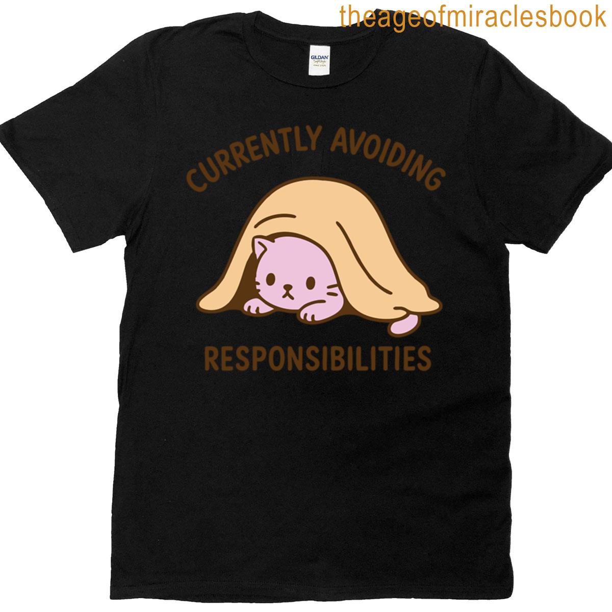 Currently Avoiding Responsibilities T-shirt