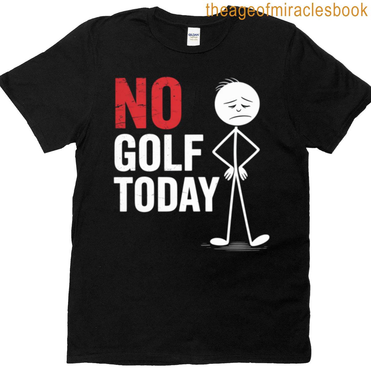 No Golf Today Stick Figure T-shirt