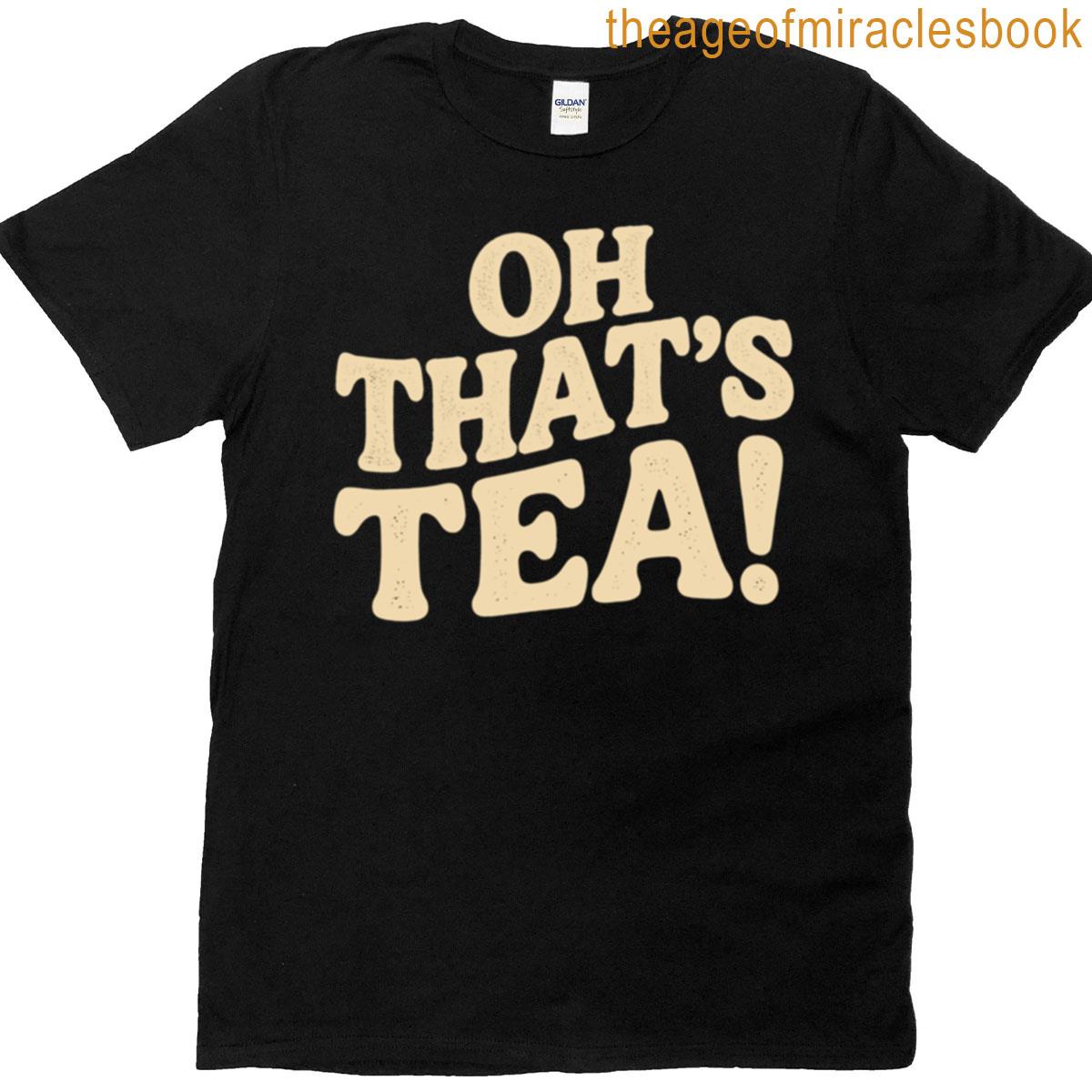 Oh That’s Tea T-shirt