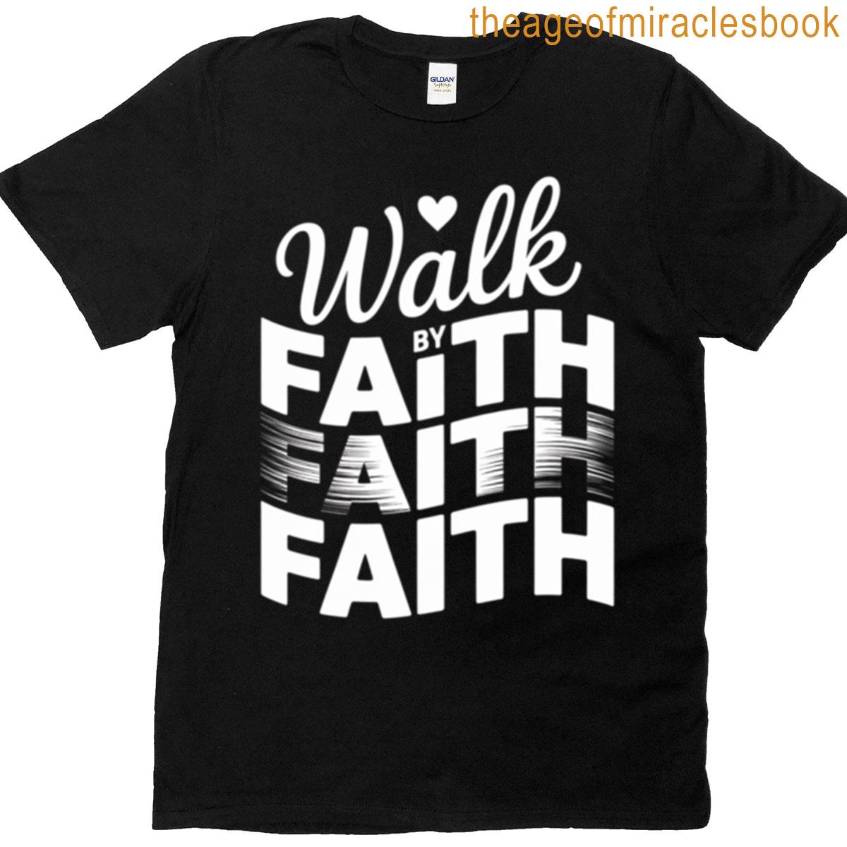 Walk By Faith T-shirt