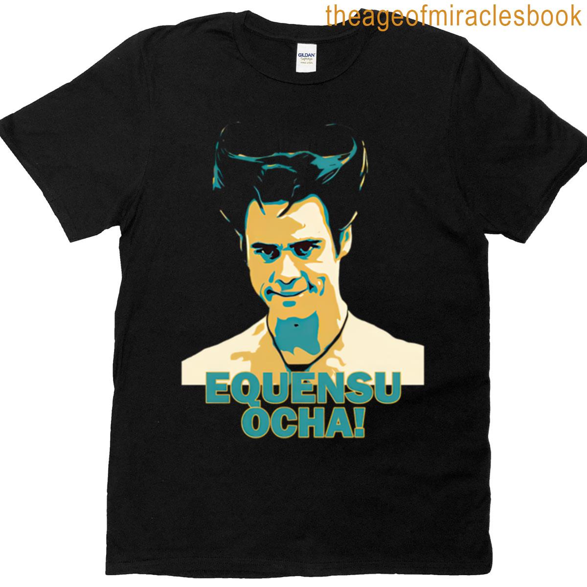 Ace Ventura- Equensu Ocha T-shirt