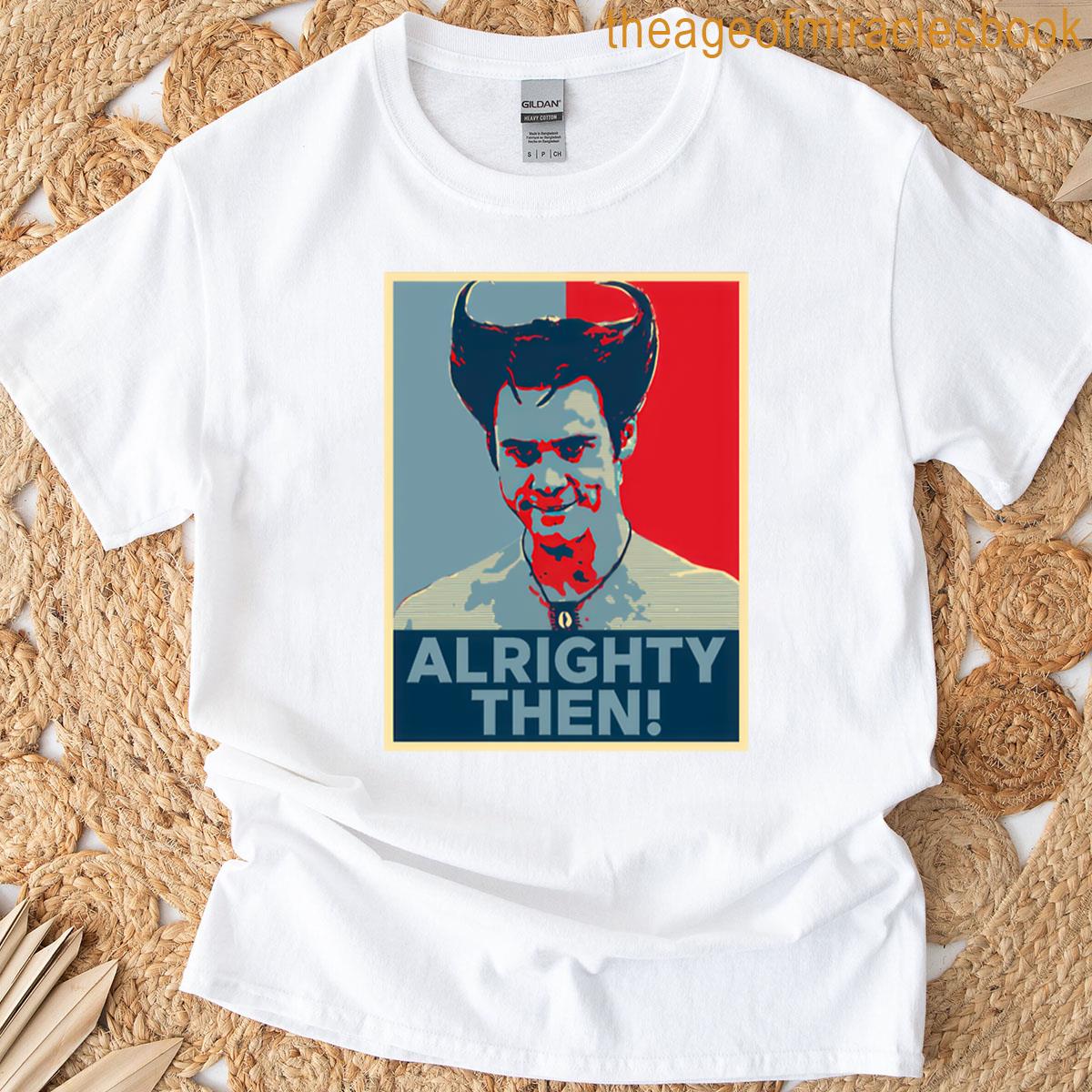 Alrighty Then Hope Style T-shirt