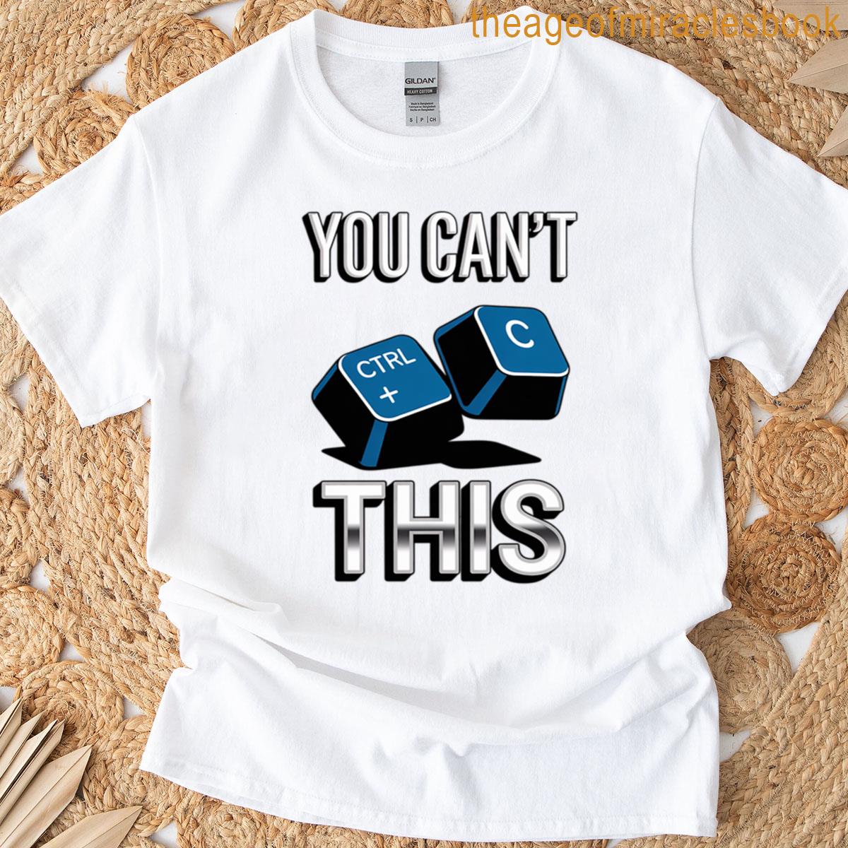 Computer Lover You Cant Copy This Control C T-shirt