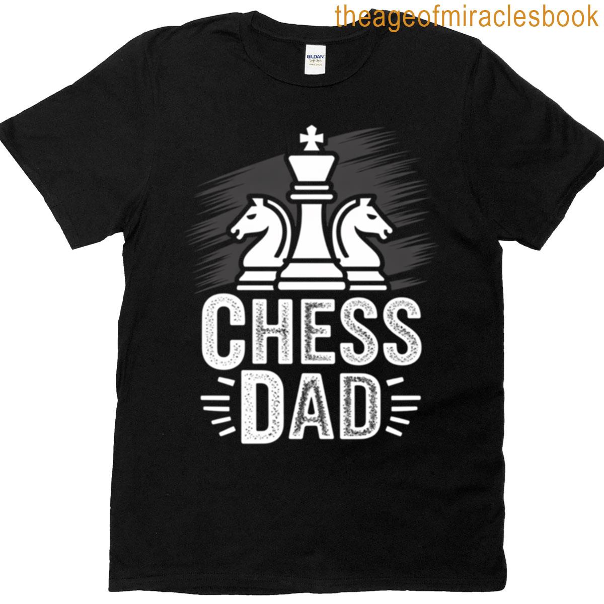 Cool Chess Dad Chess T-shirt Cool Chess Dad Chess T-shirt