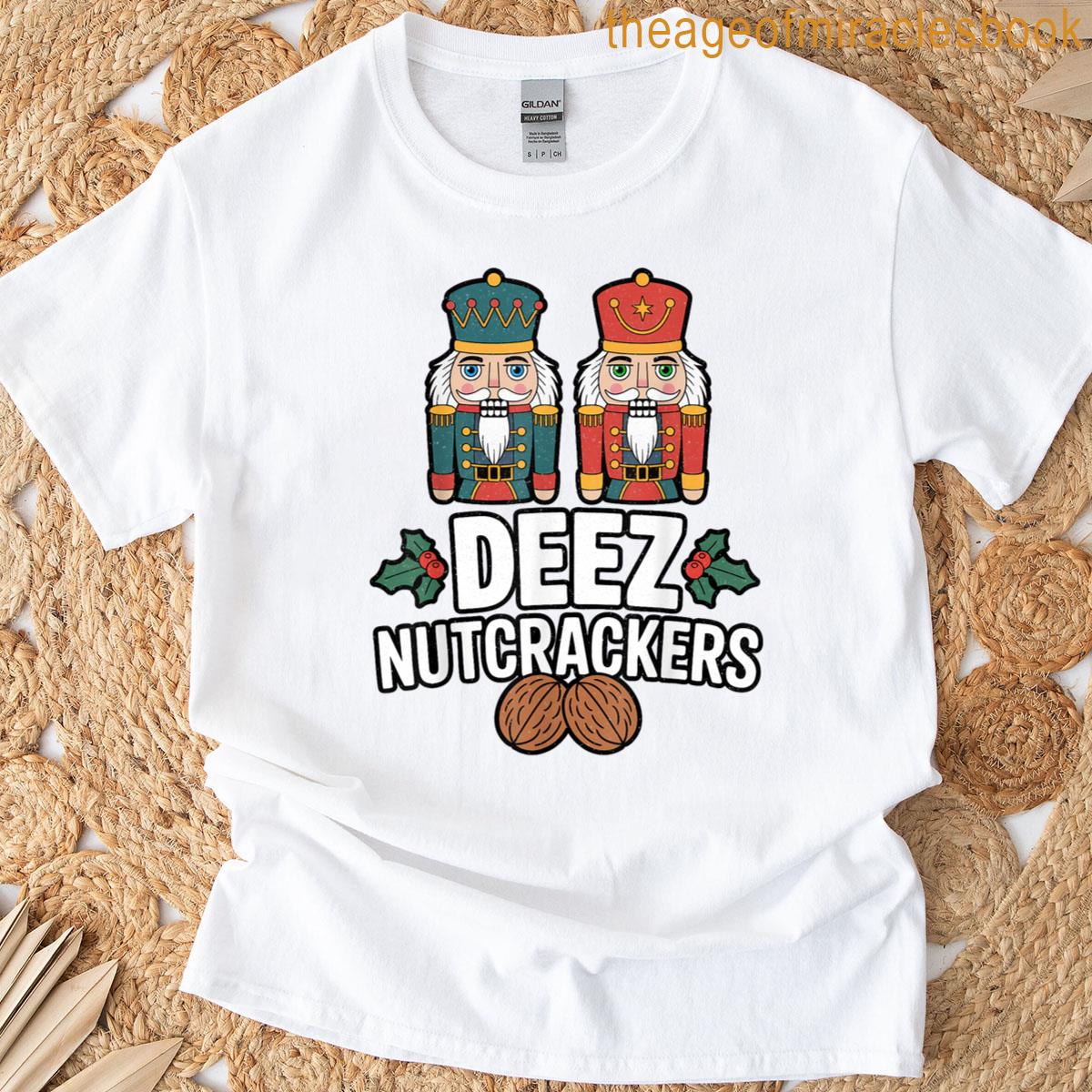 Deez Nutcrackers Xmas Funny Christmas T-shirt
