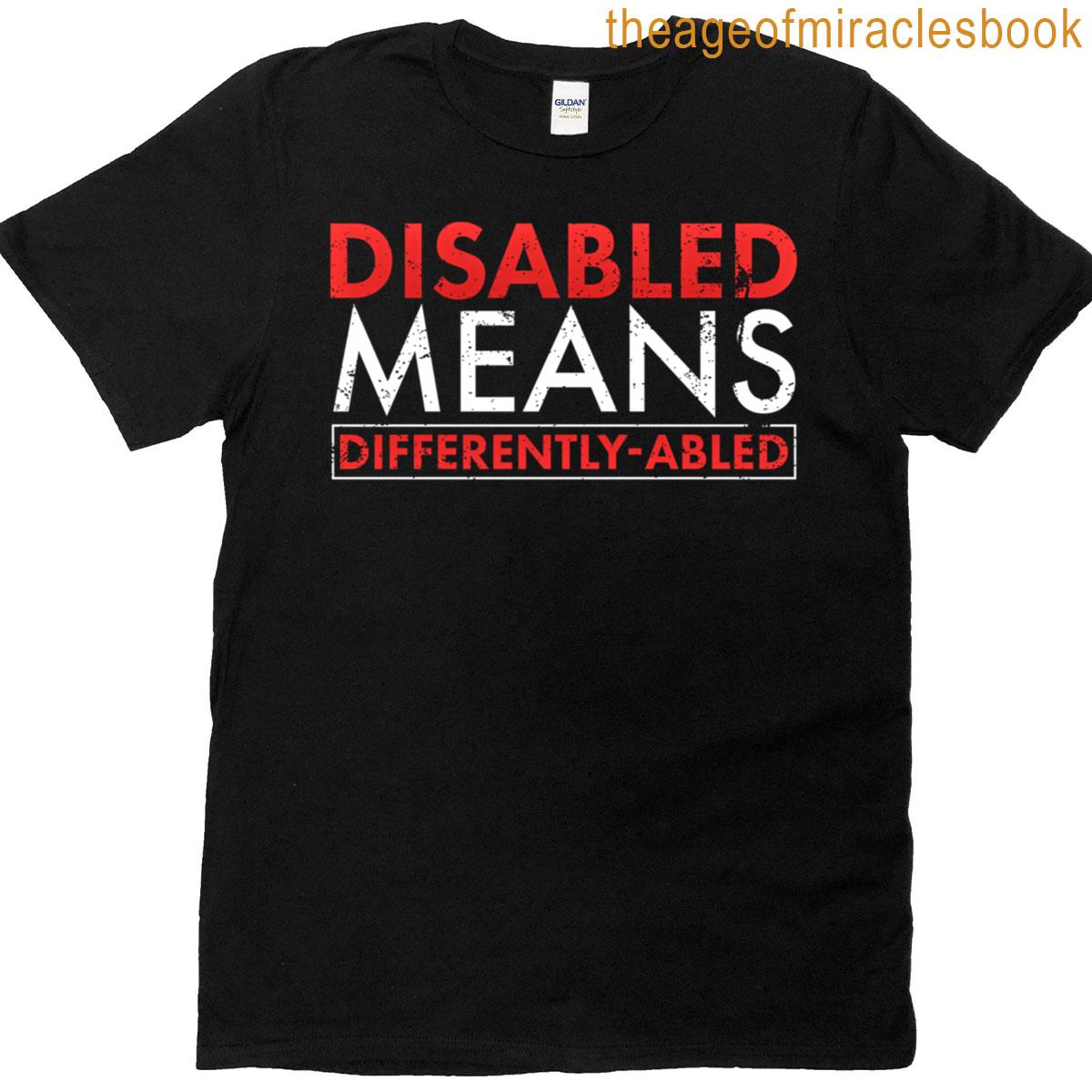 Disabled Means Differently Abled Disability Awareness T-shirt