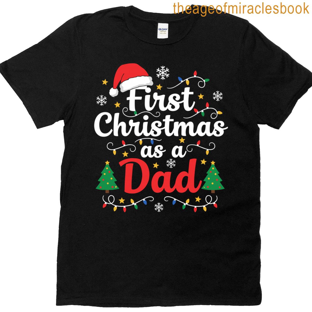 First Christmas As A Dad New Daddy T-shirt First Christmas As A Dad New Daddy T-shirt
