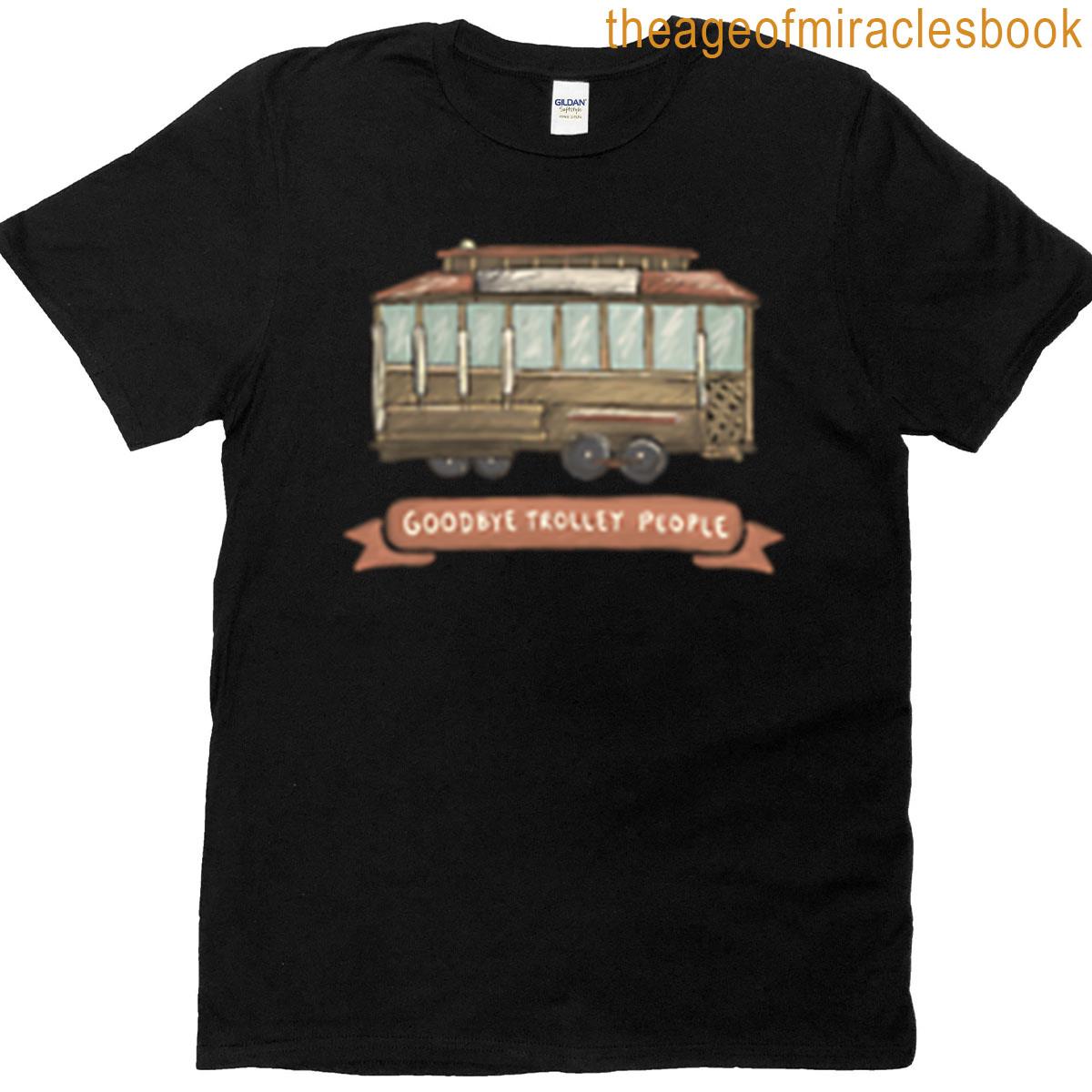 Goodbye Trolley People T-shirt