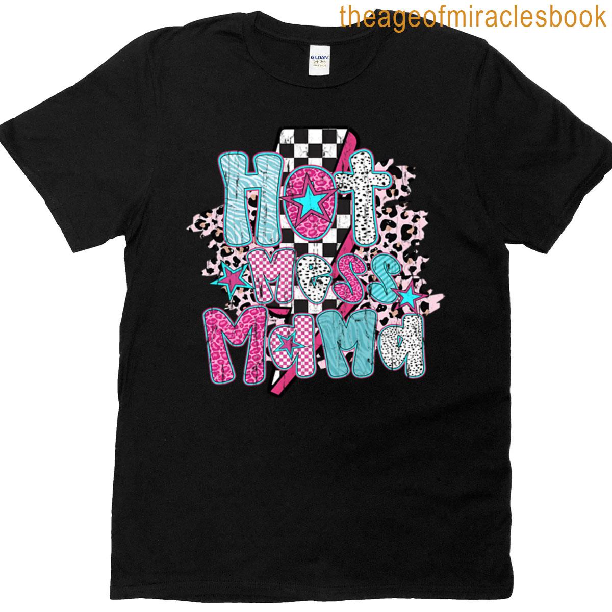 Hot Mess Mama T-shirt