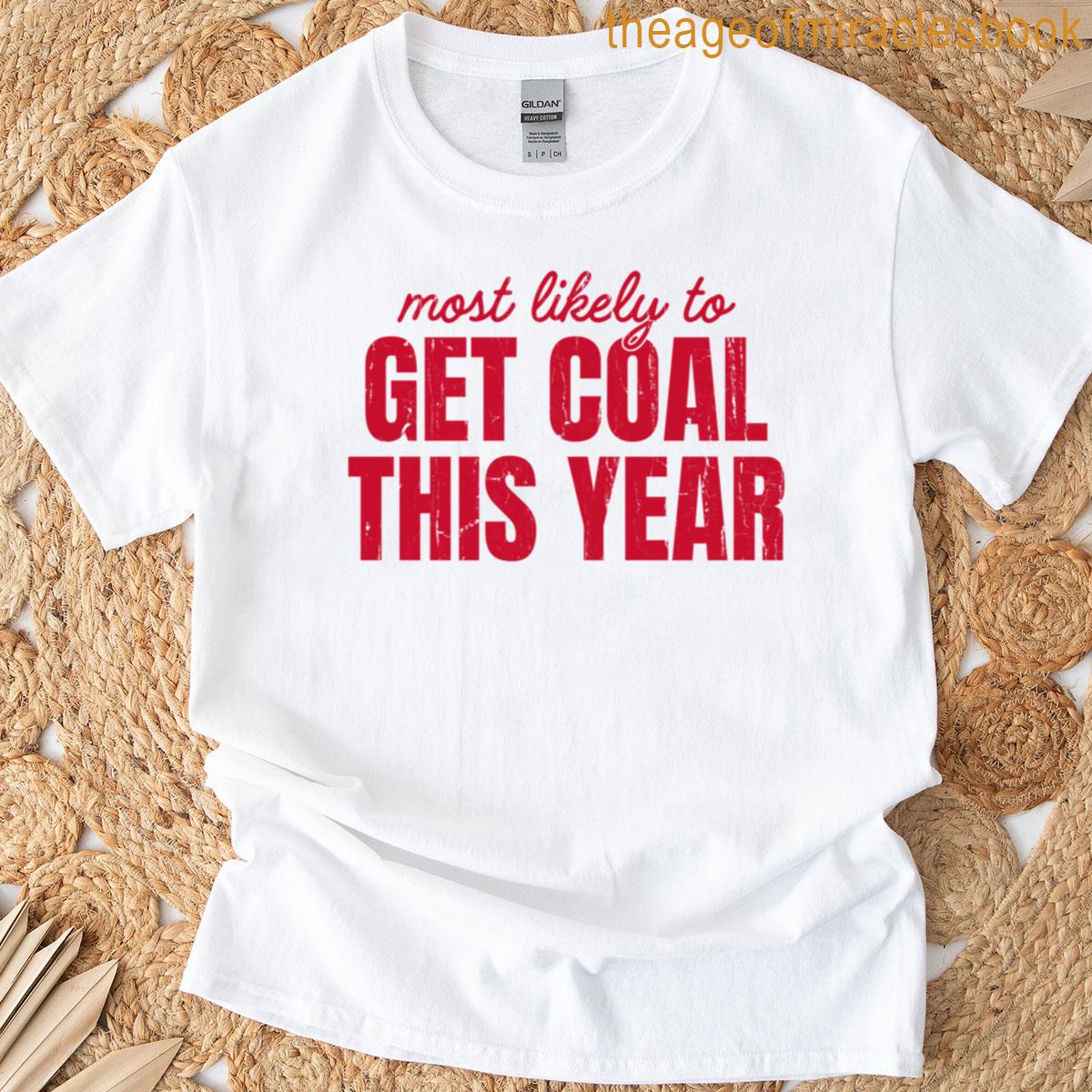 Most Likely To Get Coal This Year T-shirt