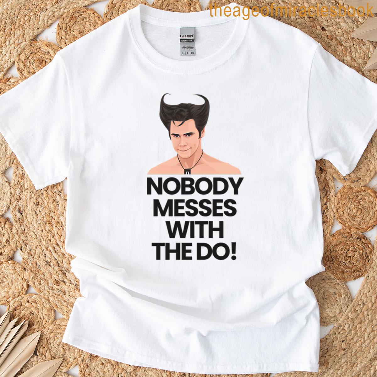 Nobody Messes With The Do T-shirt