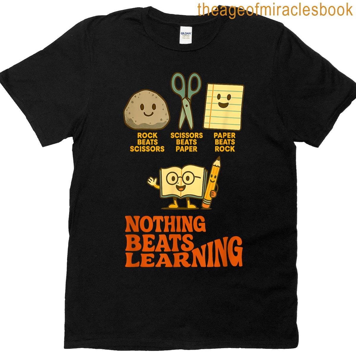 Nothing Beats Learning Rock Paper Scissors School Teacher T-shirt