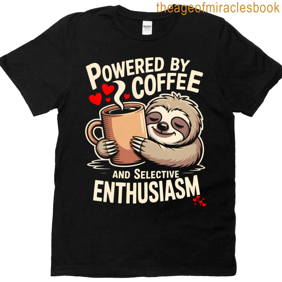 Powered By Coffee And Selective Enthusiasm Funny Sloth T-shirt