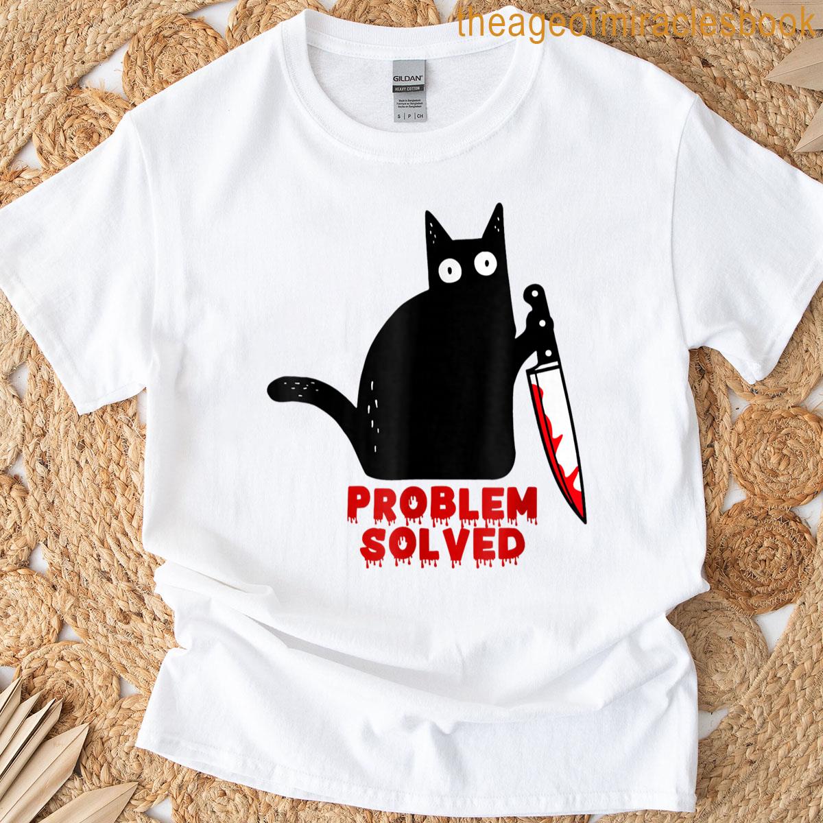 Problem Solved-funny Black Cat With A Bloody Knife T-shirt