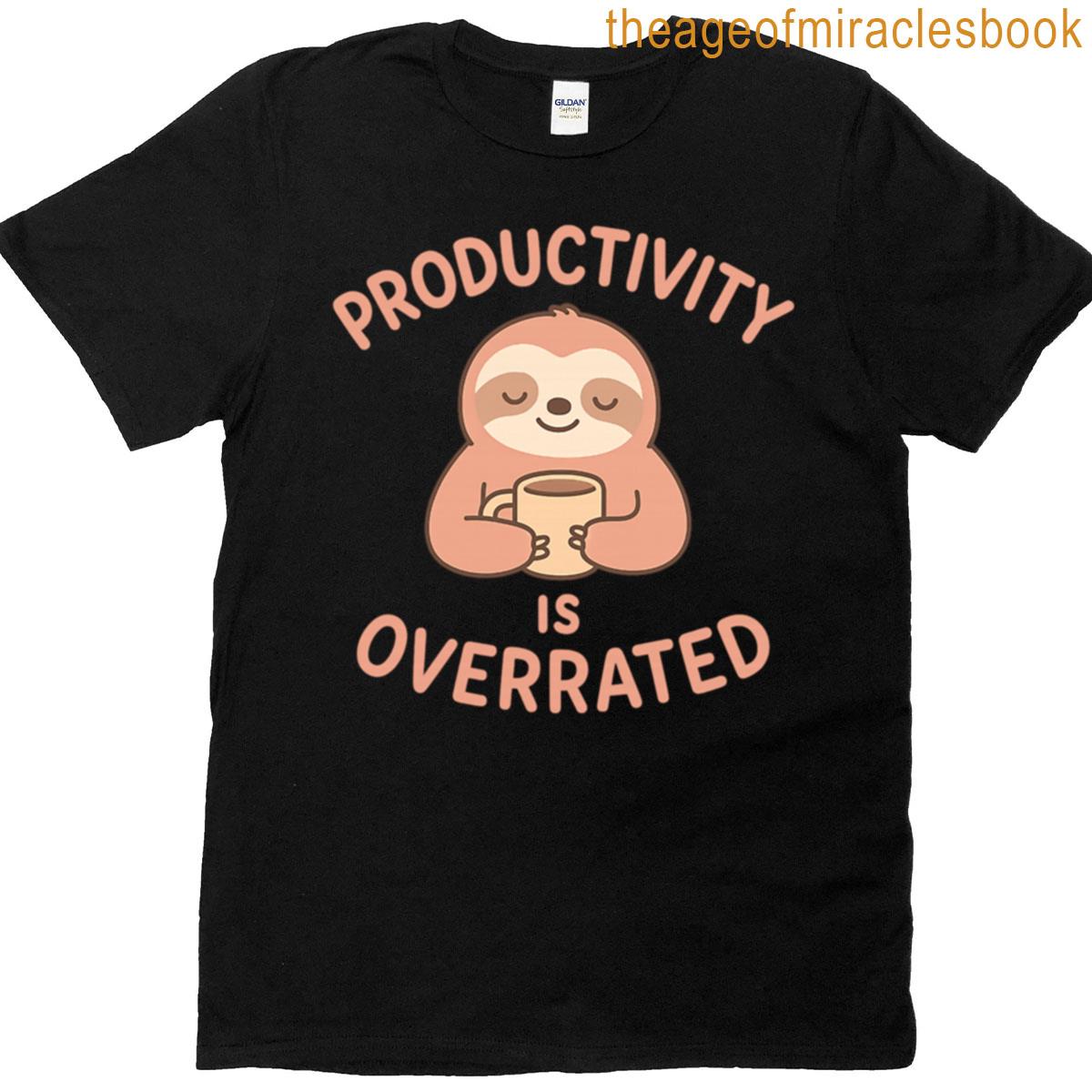 Productivity Is Overrated Funny Sloth Design T-shirt