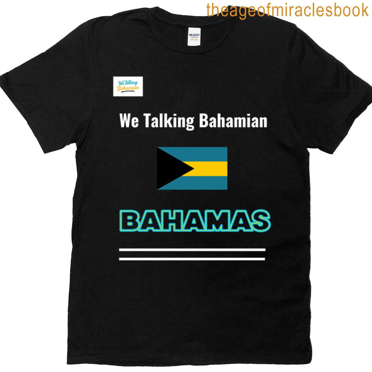 We Tacking Bahamian Bahamas T-shirt