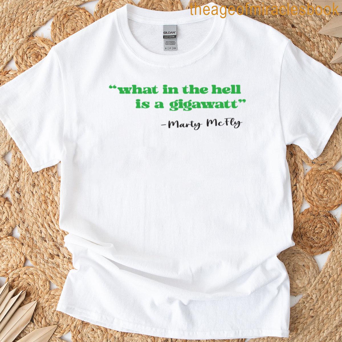 What In The Hell Is A Gigawatt T-shirt
