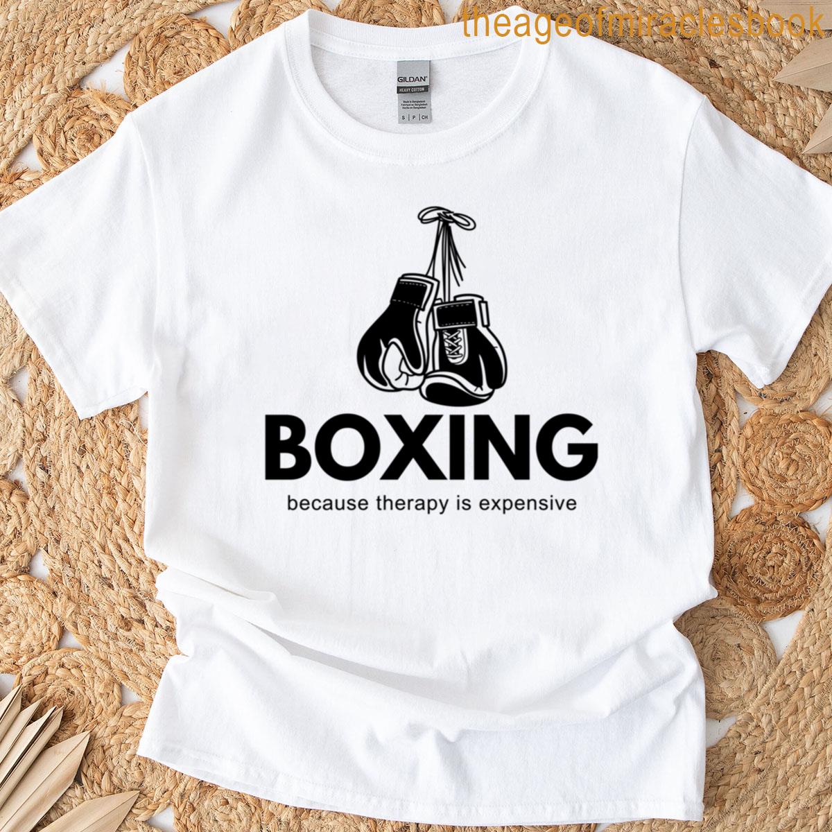Boxing Because Therapy Is Expensive T-shirt