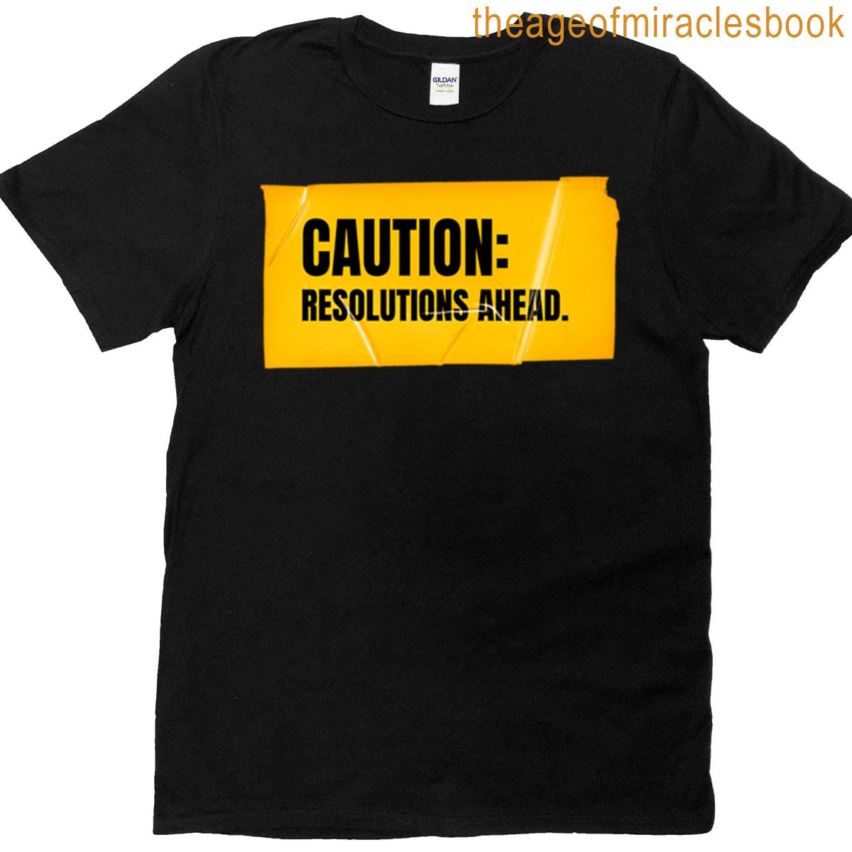 Caution Resolutions Ahead T-shirt