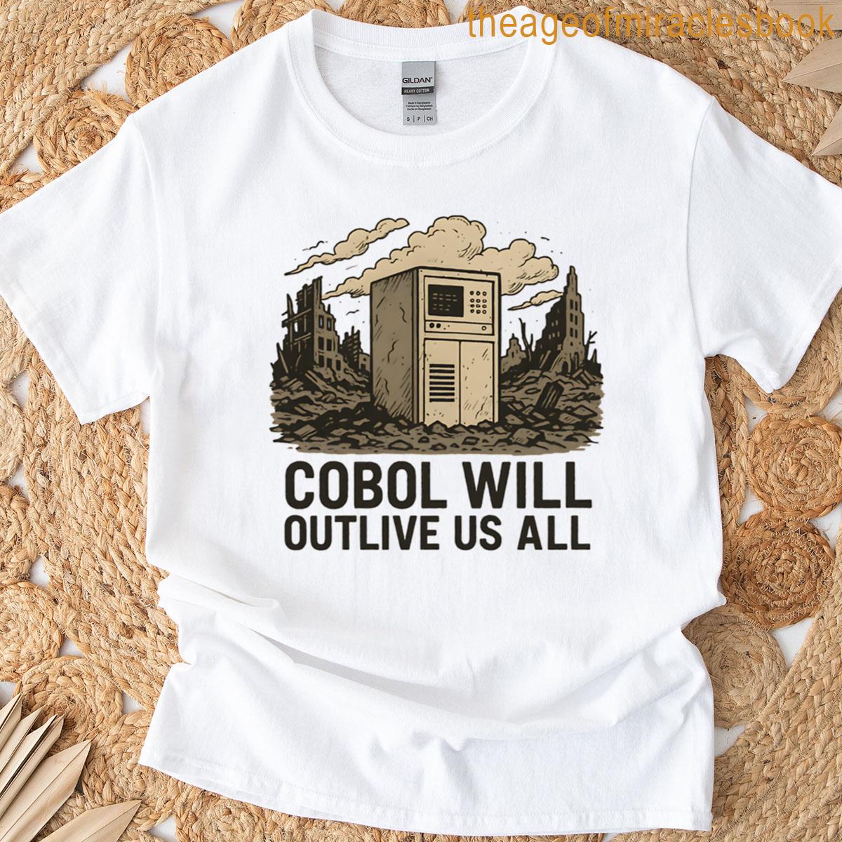 Cobol Will Outlive Us All Post-apocalyptic Mainframe Tech Humor T-shirt