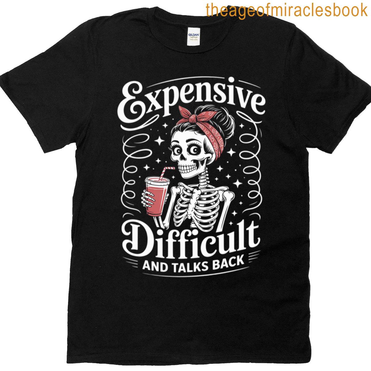 Expensive Difficult And Talks Back Messy Bun Skeleton T-shirt