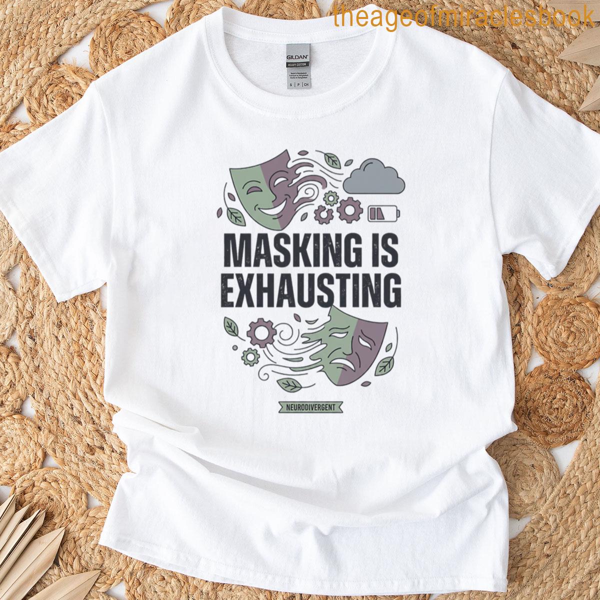 Masking Is Exhausting T-shirt