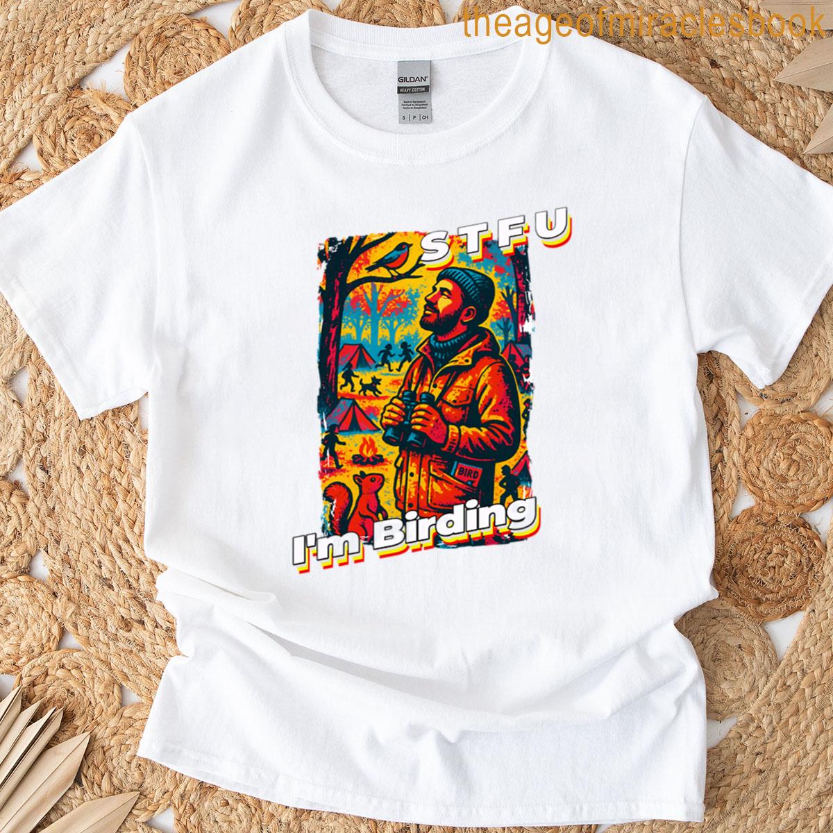 Stfu I’m Birding – For Men T-shirt