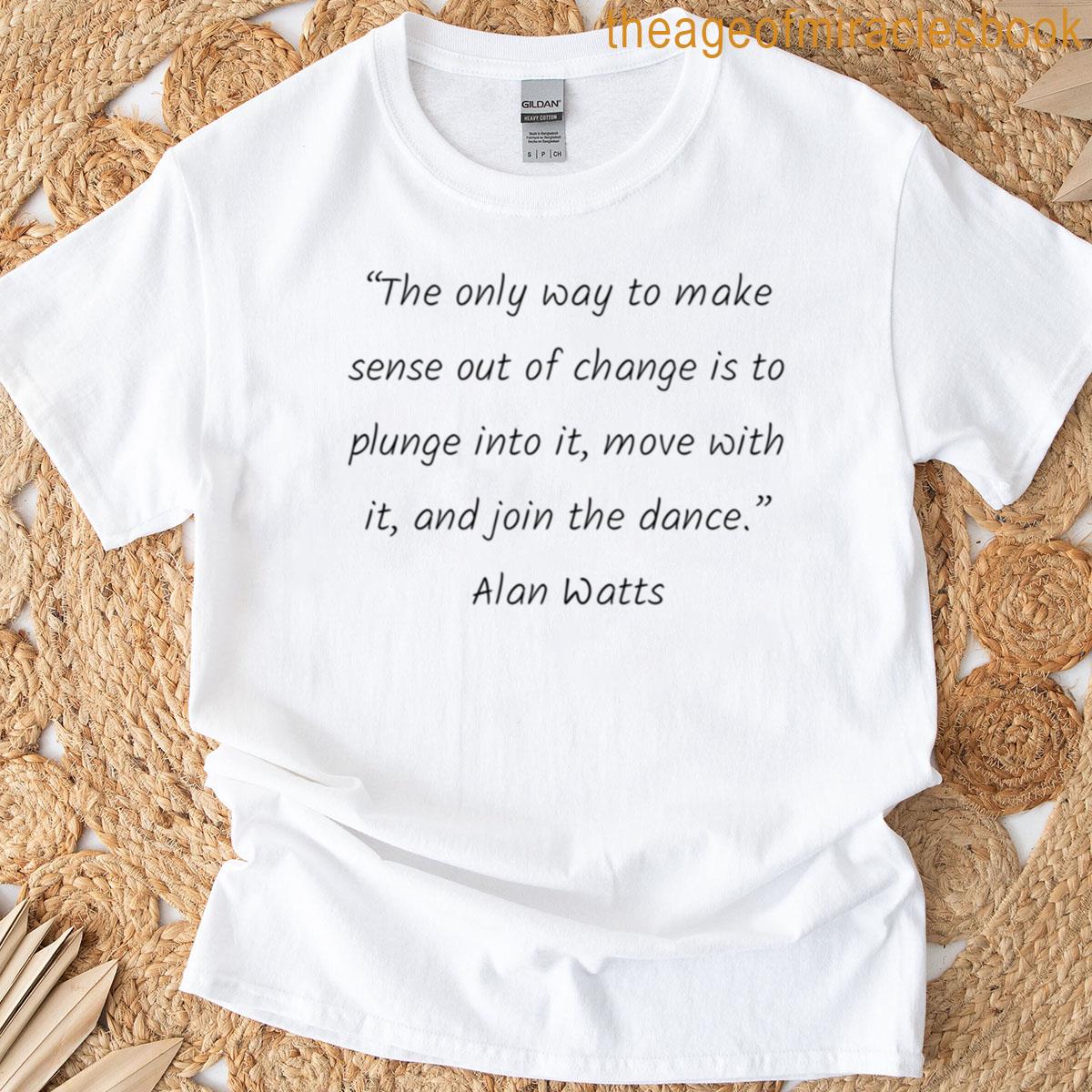 Alan Watts Quotes T-shirt