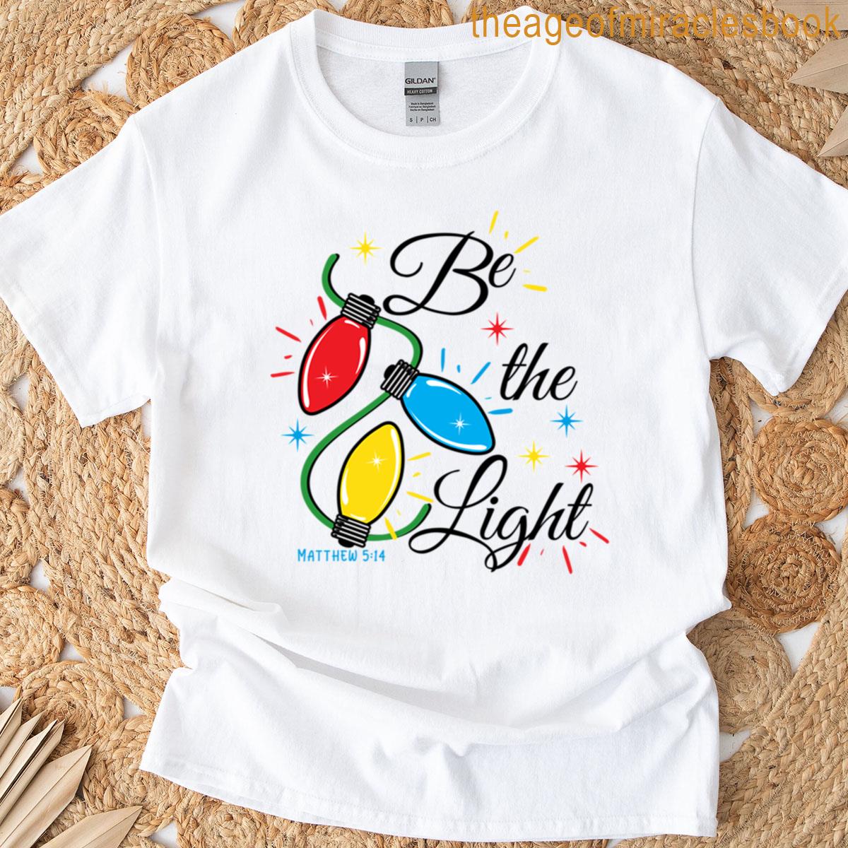 Be The Light – Matthew 514 T-shirt