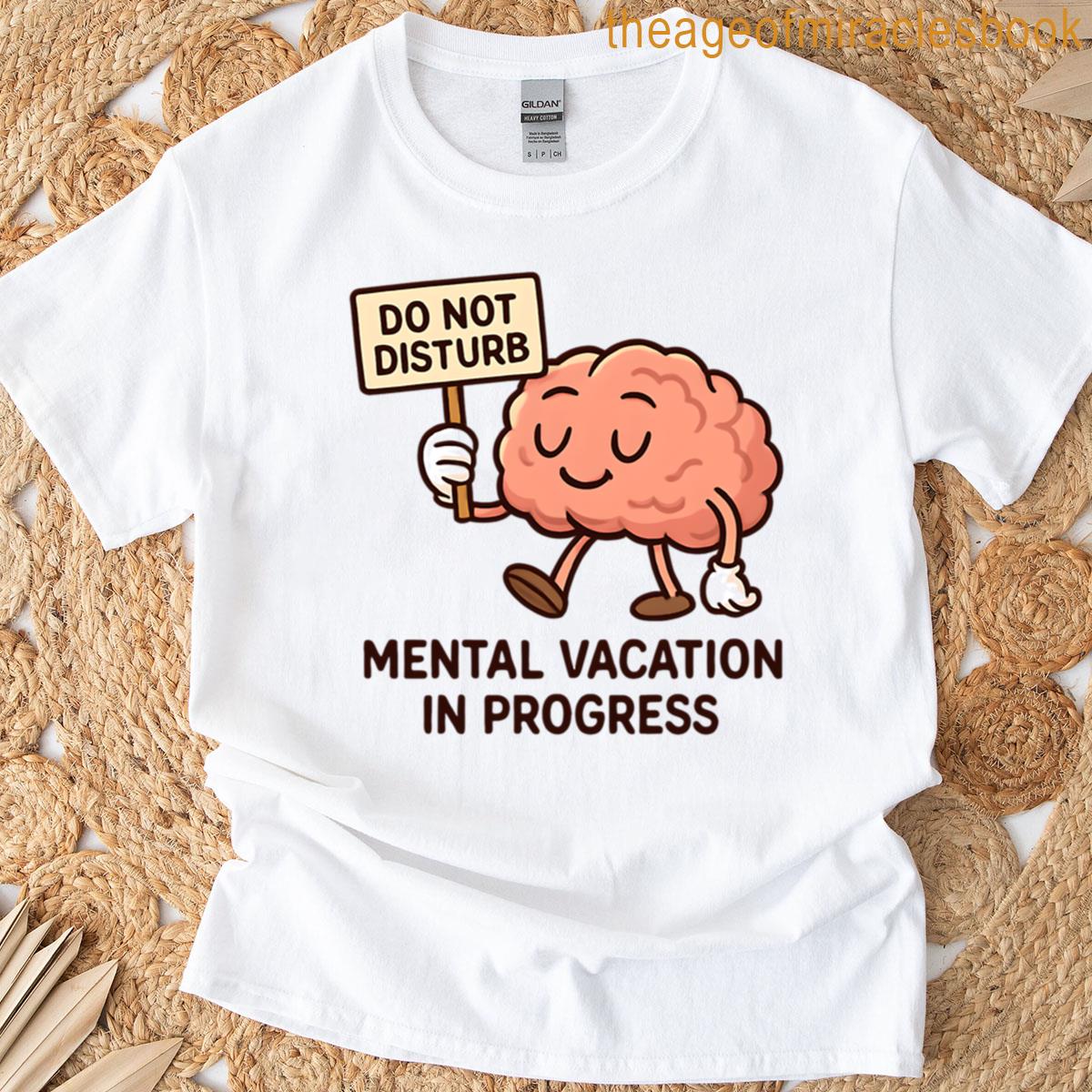 Brain On Mental Vacation Do Not Disturb Mode Activated T-shirt