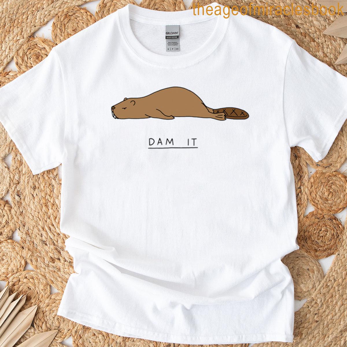 Dam It Annoyed Beaver T-shirt