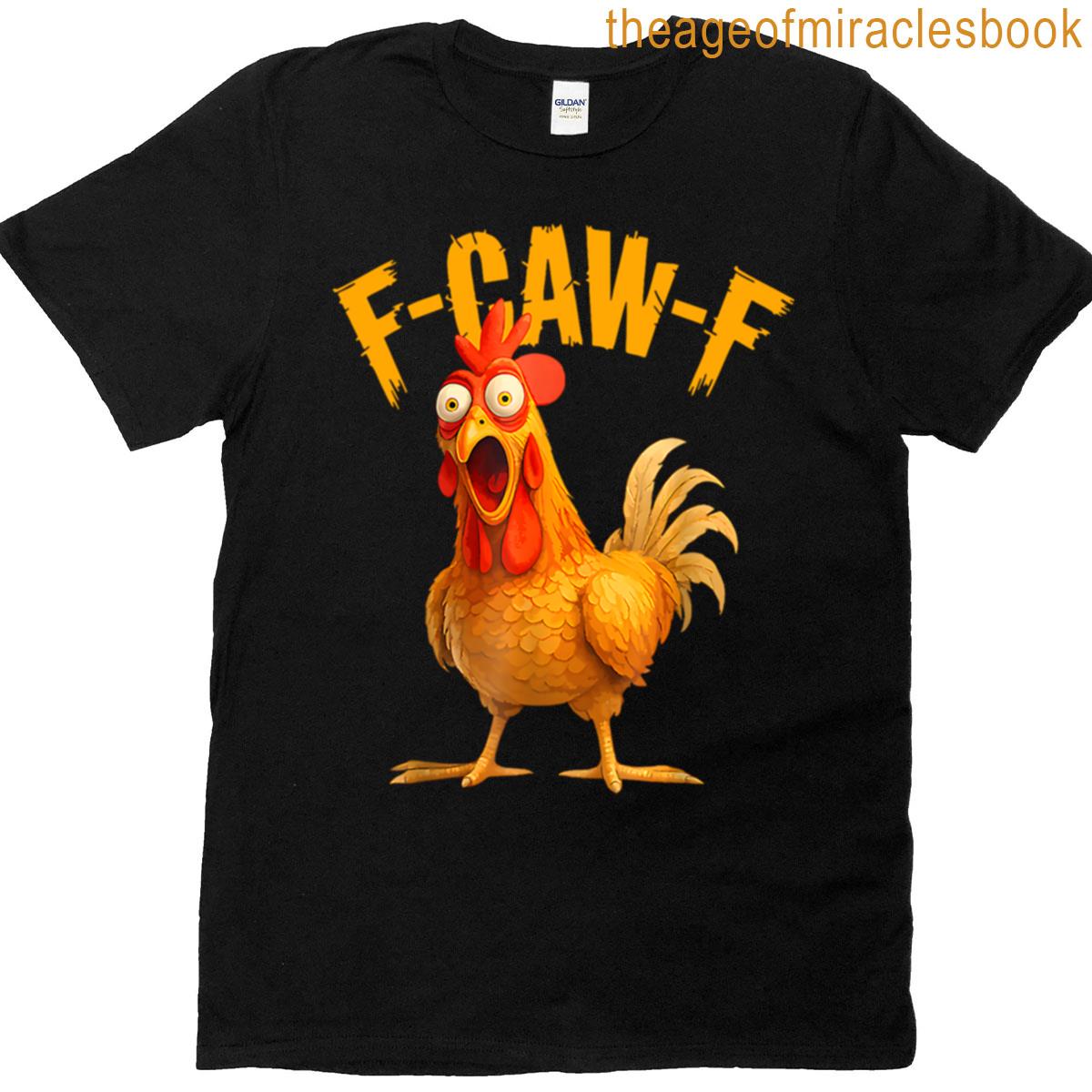 F-caw-f Chicken T-shirt