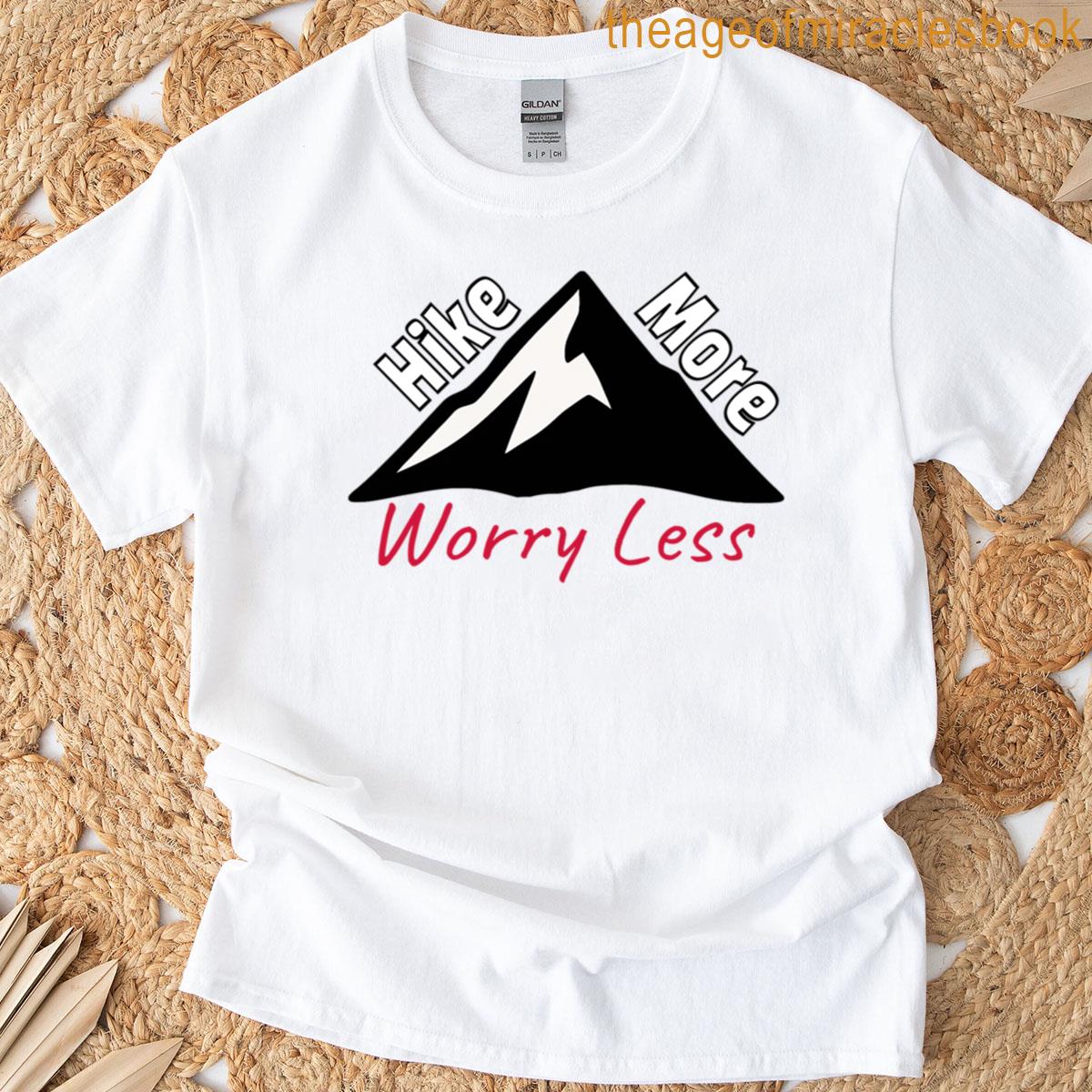 Hike More Worry Less T-shirt