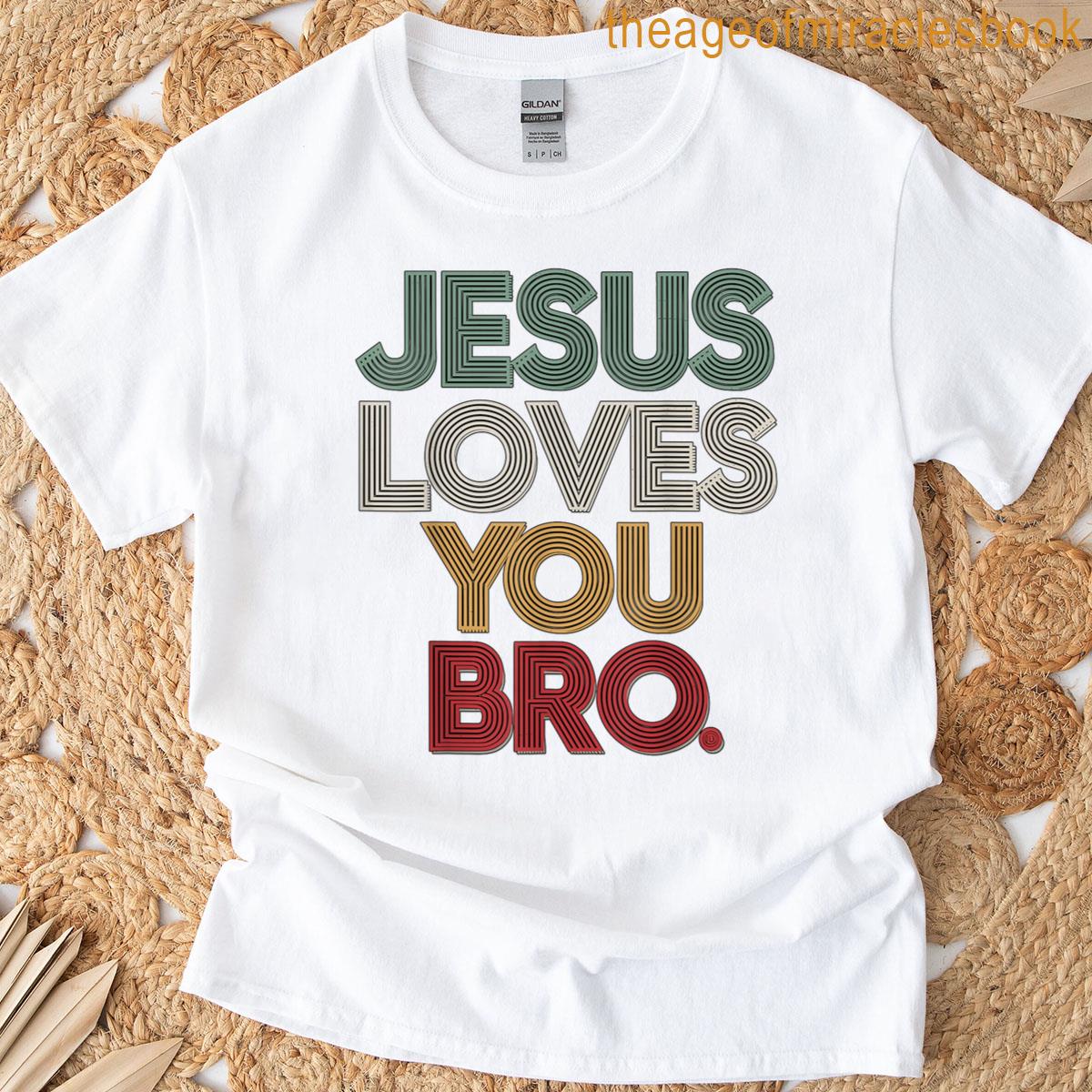 Jesus Loves You Bro T-shirt