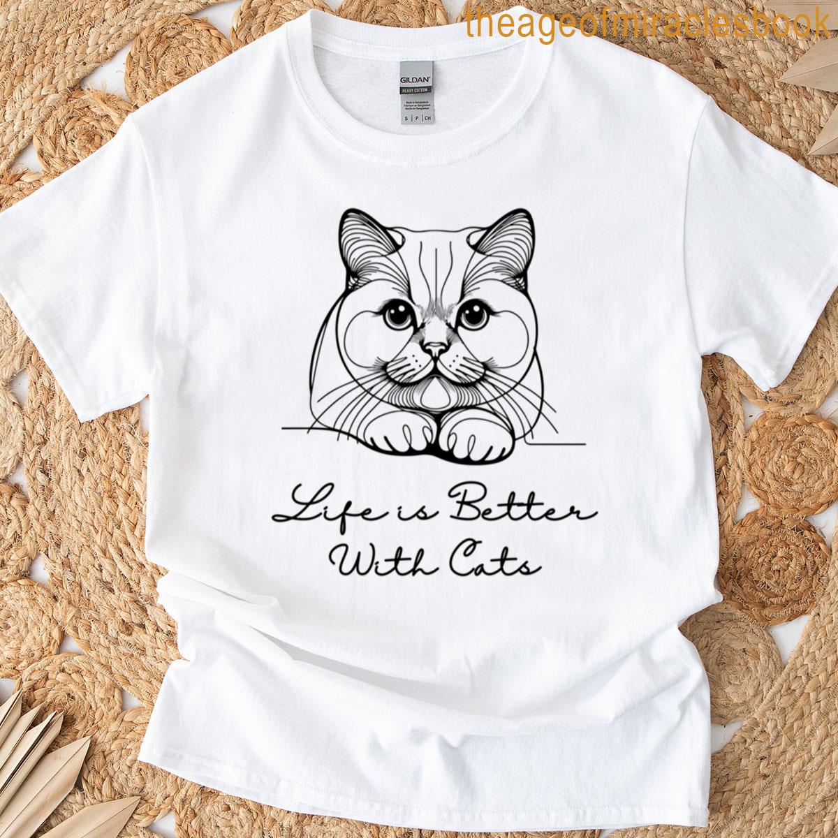 Life Is Better With Cats T-shirt