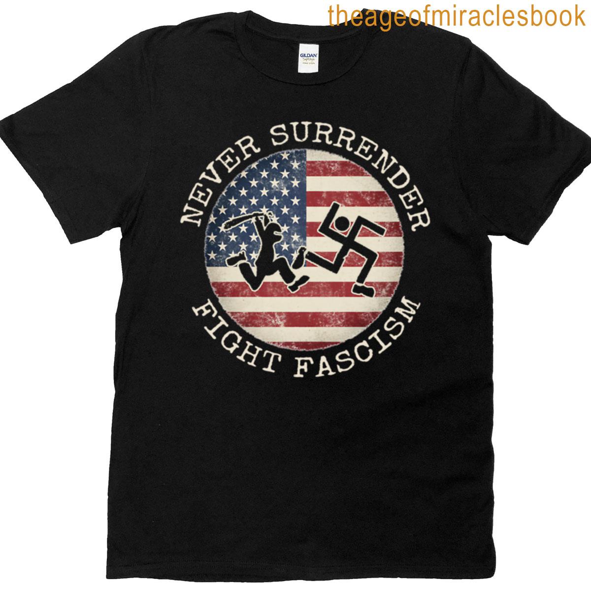 Never Surrender Fight Fascism Dark Backgrounds T-shirt