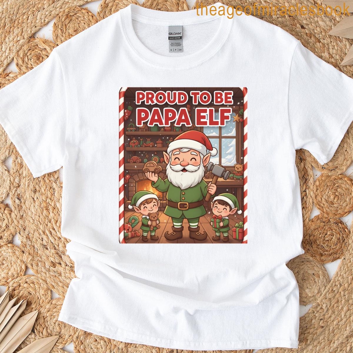 Proud To Be Papa Elf T-shirt Proud To Be Papa Elf T-shirt