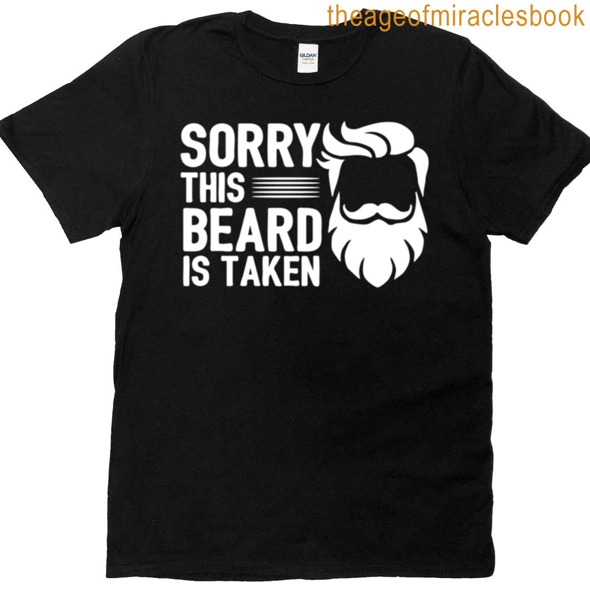 Sorry This Beard Is Taken T-shirt