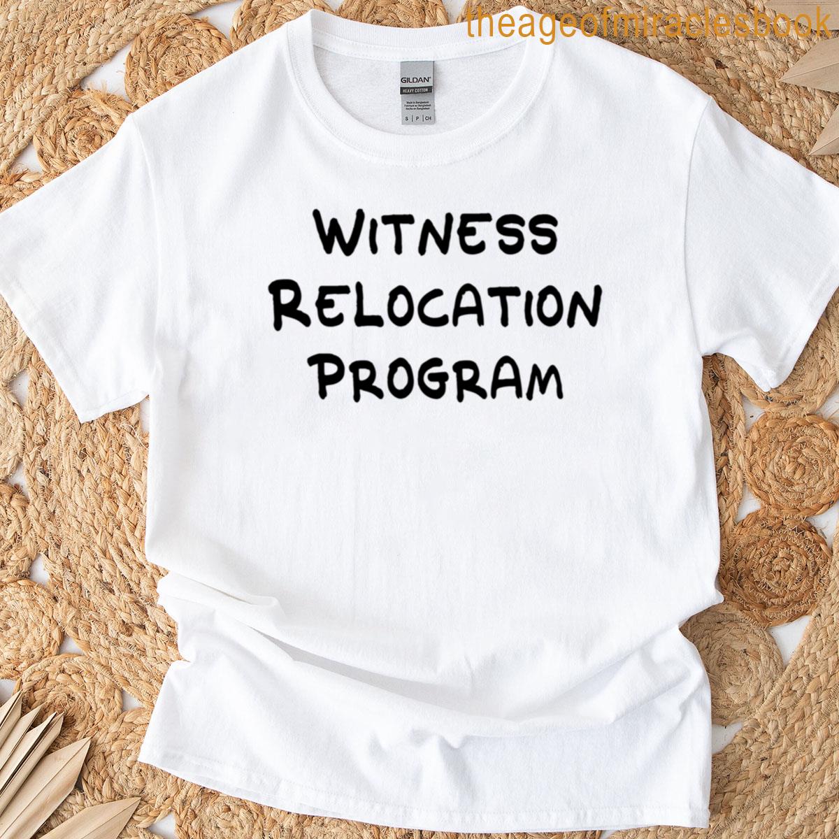 Witness Relocation Programs T-shirt