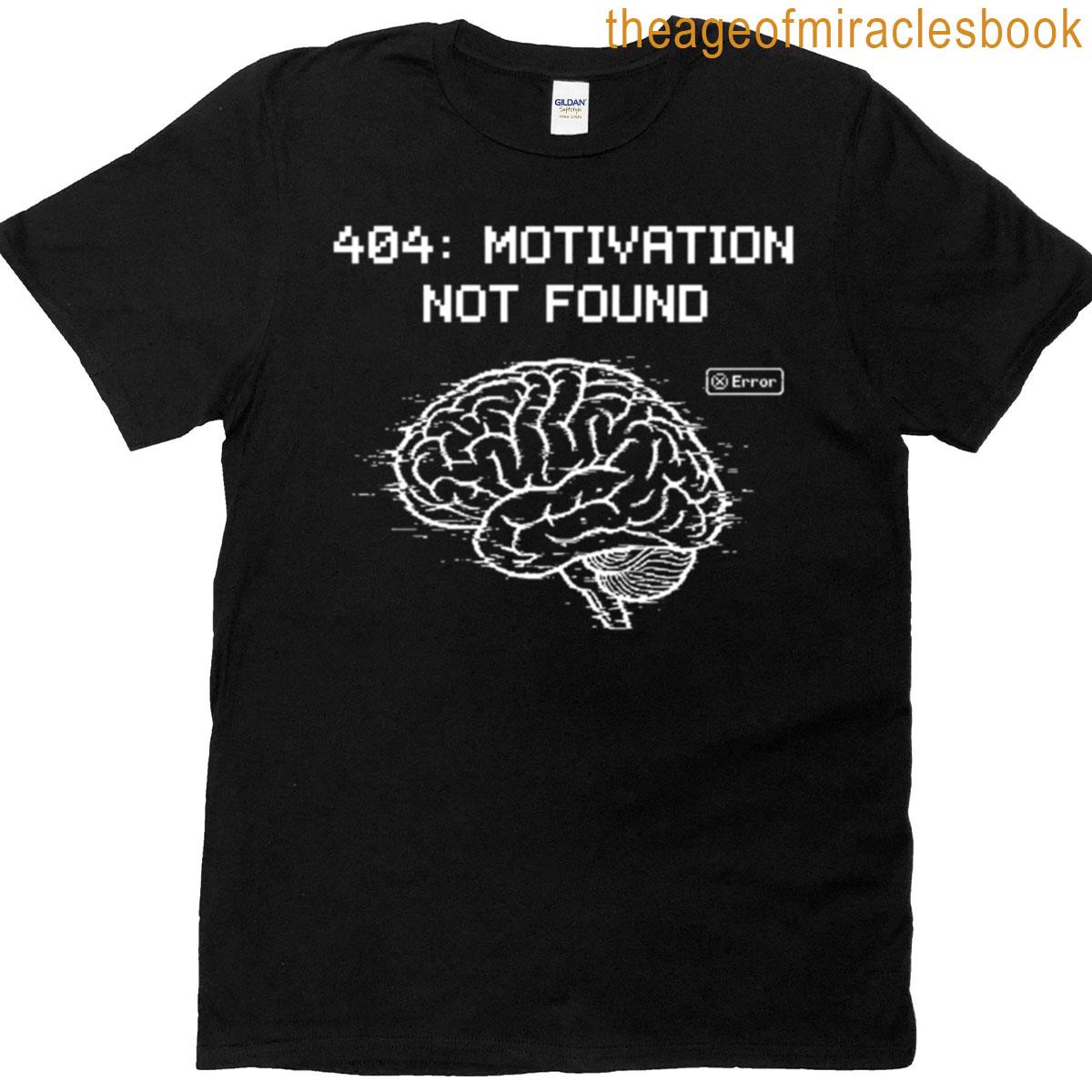 404 Motivation Not Found Brutalist Anti-design Error T-shirt