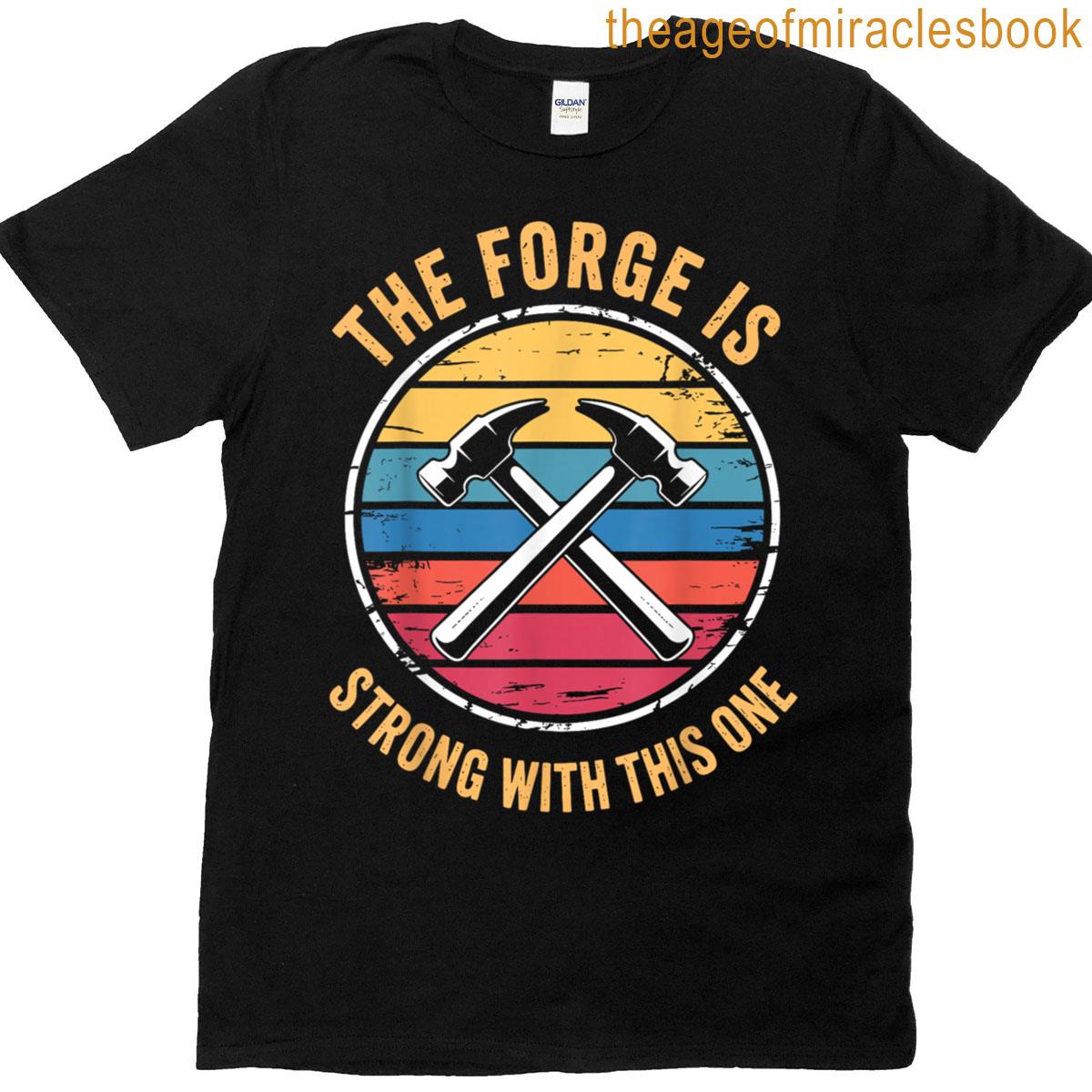 Cool Blacksmith Design For Men Women Blacksmithing Forging T-shirt