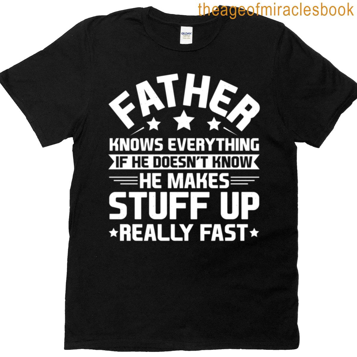 Father Knows Everything Funny Dad Joke T-shirt