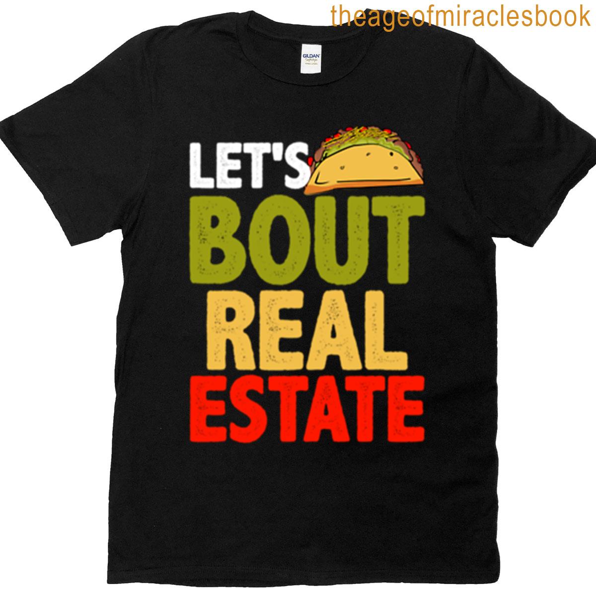 Lets Taco Bout Real Estate T-shirt