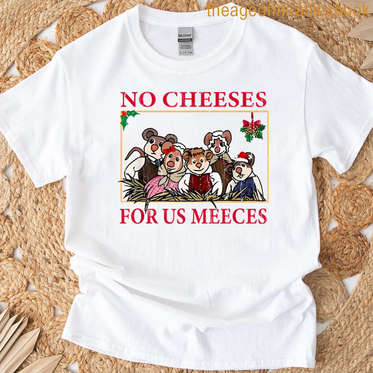 No Cheeses For Us Meeces T-shirt
