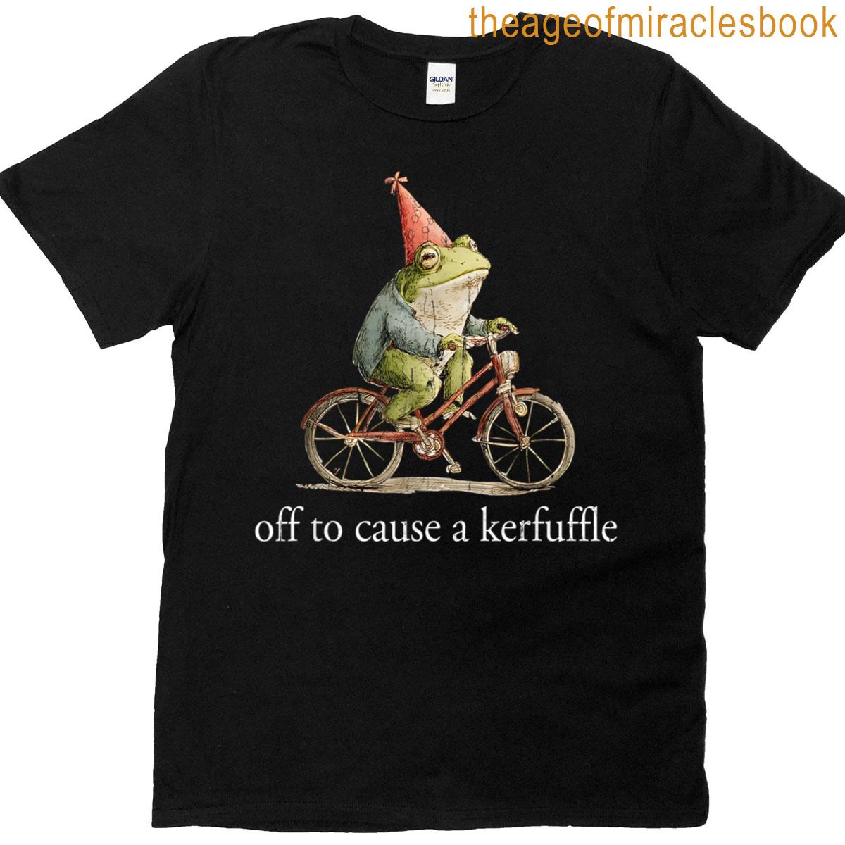 Off To Cause A Kerfuffle Frog Funny Meme Sarcastic T-shirt
