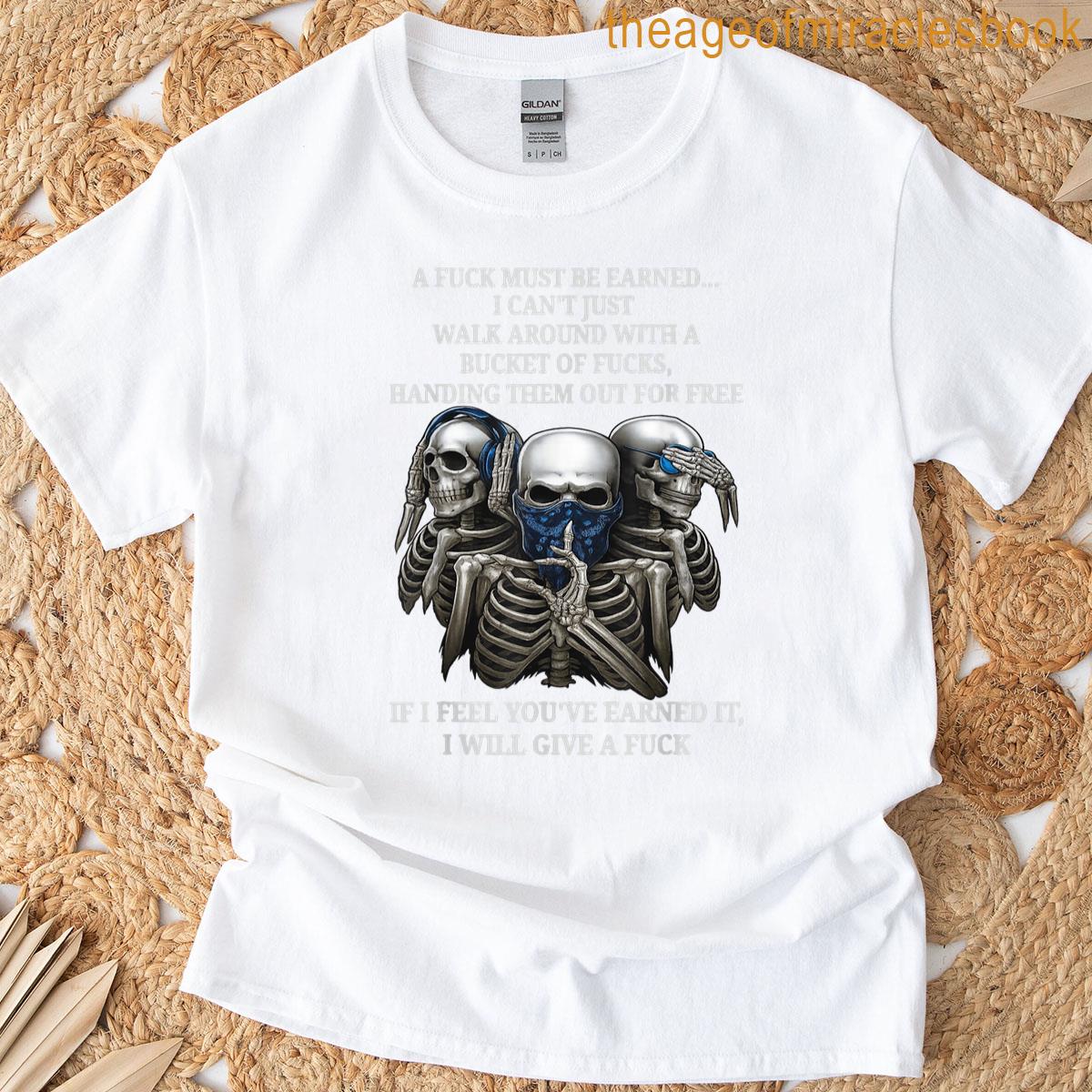 Skeleton – A Fuck Must Be Earned T-shirt