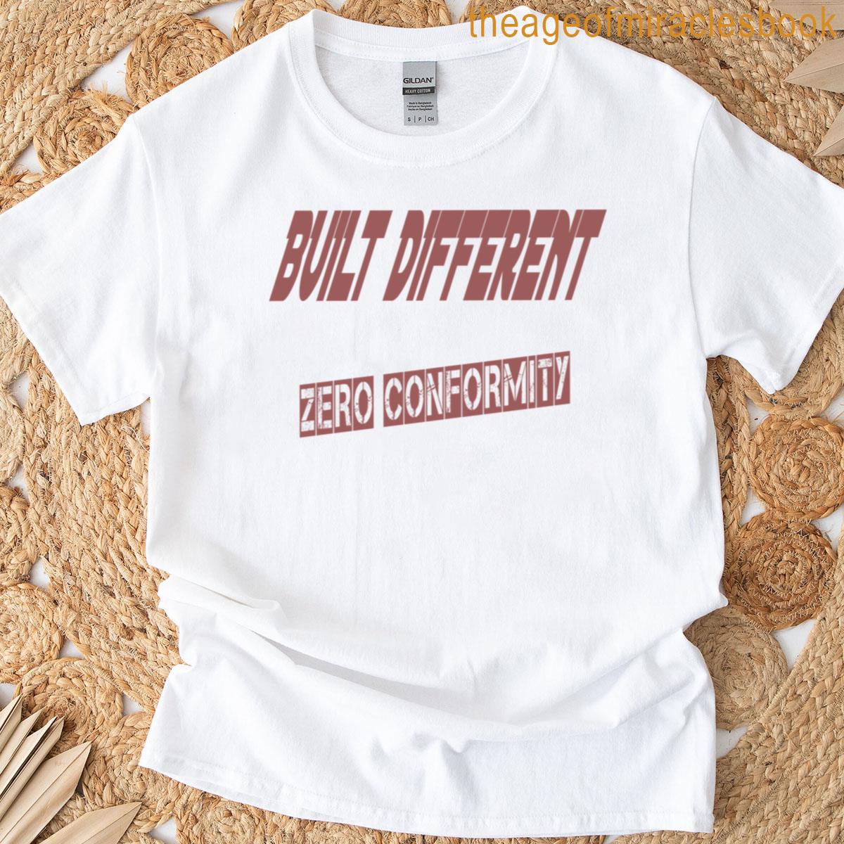 Built Different Zero Conformity Bold Streetwear Statement T-shirt