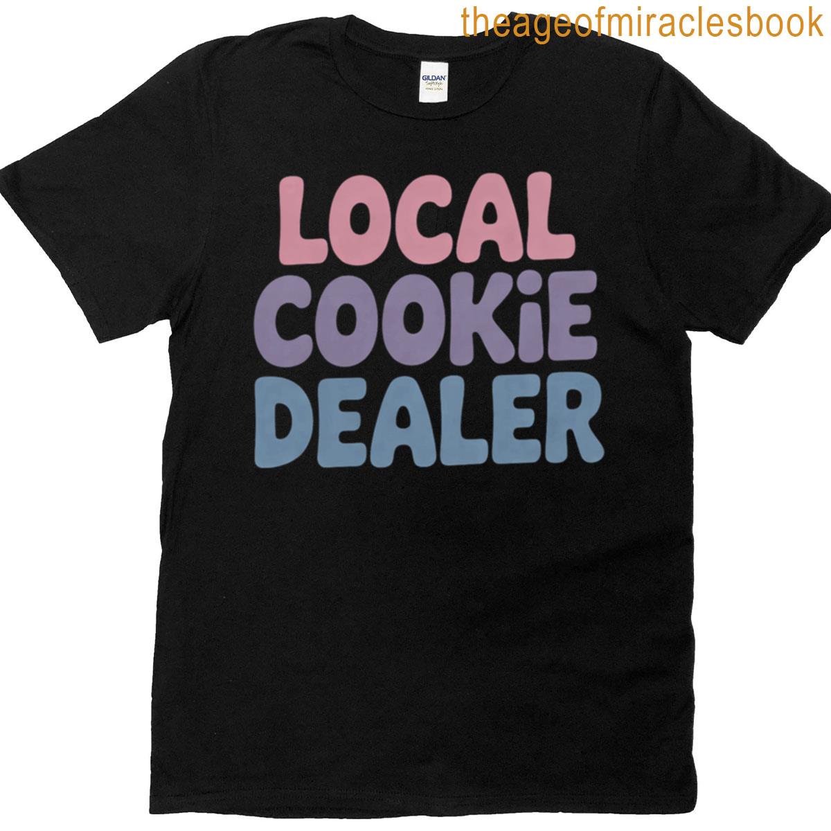 Local Cookie Dealer Baking Cookie Lover T-shirt